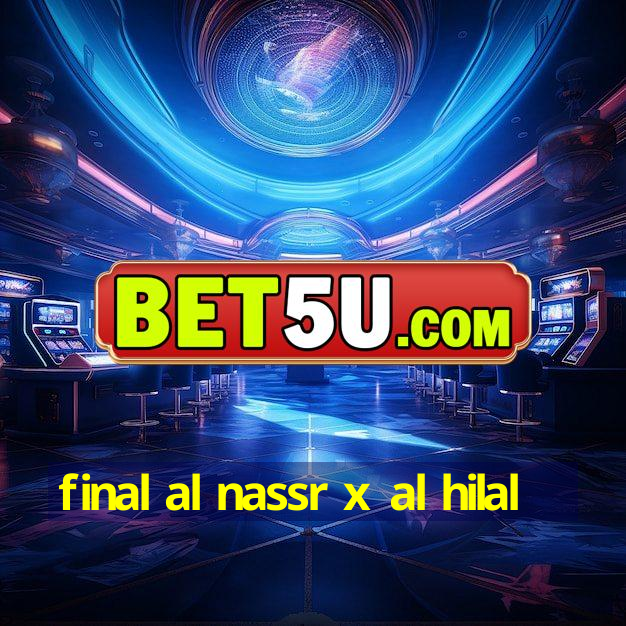 final al nassr x al hilal